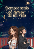 Portada del libro "Siempre ser&aacute;s el amor de mi vida "
