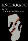 Portada del libro "Encerrados (el Fin De La Confianza) "