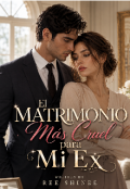 Portada del libro "El Matrimonio M&aacute;s Cruel para Mi Ex"