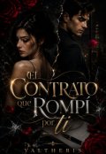Portada del libro "El Contrato que Rompi por ti"