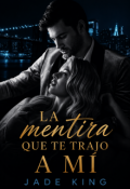 Portada del libro "La Mentira que te trajo a m&iacute; "