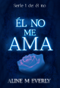 Portada del libro "&Eacute;l no me ama "