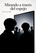 Portada del libro "Mirando A Trav&eacute;s Del Espejo"