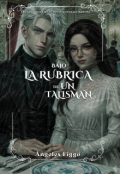 Portada del libro "Bajo La R&uacute;brica De Un Talism&aacute;n"