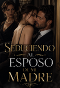 Portada del libro "Seduciendo al esposo de mi madre "