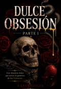 Portada del libro "Dulce Obsesi&oacute;n Parte I"