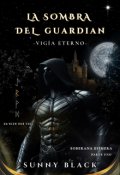 Portada del libro "La sombra del Guardi&aacute;n, Vig&iacute;a Eterno"