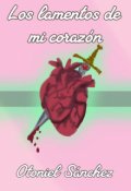Portada del libro "Los lamentos de mi coraz&oacute;n"