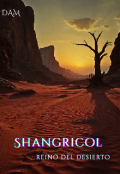 Portada del libro "Shangricol "Reino Del Desierto""
