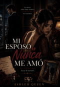 Portada del libro "Mi esposo nunca me am&oacute;"
