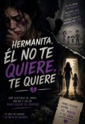 Portada del libro "Hermanita El No Te Quiere"