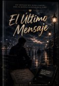 Portada del libro "El &Uacute;ltimo Mensaje"