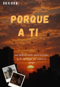 Portada del libro "Porque a ti "