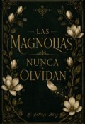 Portada del libro "Las Magnolias Nunca Olvidan"