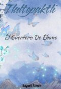 Portada del libro "Tlaltepaktli: El Guerrero de &Eacute;bano"