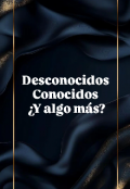 Portada del libro "Desconocidos, Conocidos &iquest;y algo mas?"