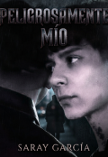 Portada del libro "Peligrosamente m&iacute;o"