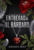 Portada del libro "Entregada al B&aacute;rbaro"