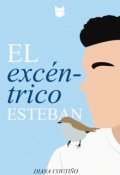 Portada del libro "El exc&eacute;ntrico Esteban"