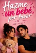 Portada del libro "Hazme un beb&eacute;, por favor"