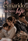 Portada del libro "Mi Exmarido Quiere a Nuestro Hijo"