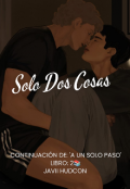 Portada del libro "Solo Dos Cosas "