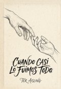 Portada del libro "Cuando casi lo fuimos todo"