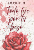 Portada del libro "Todo fue por tu beso"