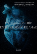 Portada del libro "Un coraz&oacute;n fr&iacute;o entre el deseo de amar..."