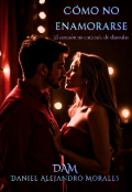 Portada del libro "C&oacute;mo No Enamorarse "