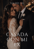 Portada del libro "Casada Con Mi Ex"