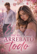 Portada del libro "&Eacute;l Me Lo Arrebat&oacute; Todo"