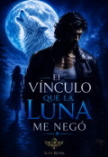 Portada del libro "El v&iacute;nculo que la luna me neg&oacute;"