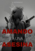 Portada del libro "Amando a una asesina"