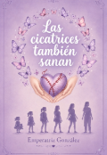 Portada del libro ""Las Cicatrices Tambi&eacute;n Sanan""