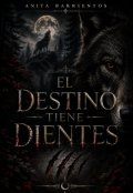 Portada del libro "El destino tiene dientes."