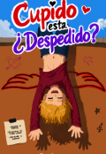 Portada del libro "Cupido est&aacute; &iquest;despedido? [una aventura muy alternativa]"
