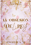 Portada del libro "La Obsesi&oacute;n Del Rey [borrador]"