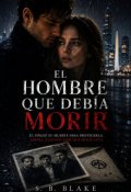 Portada del libro "El Hombre Que Deb&iacute;a Morir"