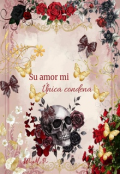 Portada del libro "Su amor mi &uacute;nica condena "