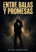 Portada del libro "Entre Balas Y Promesas"