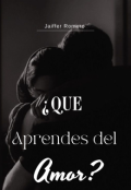 Portada del libro "&iquest;que aprendes del amor?"