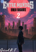 Portada del libro "Entre Mundos T2 "vuelo rasante""
