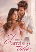 Portada del libro "&Eacute;l Me Lo Arrebat&oacute; Todo"