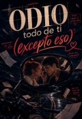 Portada del libro "Odio todo de ti (excepto eso)"
