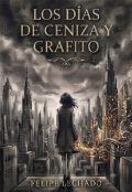 Portada del libro "Los d&iacute;as de ceniza y grafito "