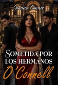 Portada del libro "Sometida por los hermanos O&rsquo;connell"