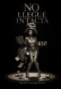 Portada del libro "No Llegu&eacute; Intacta"