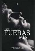Portada del libro "Si T&Uacute; Fueras M&Iacute;a."