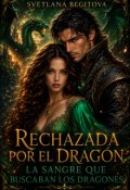 Portada del libro "Rechazada por el drag&oacute;n. La sangre que buscaban los dragones"